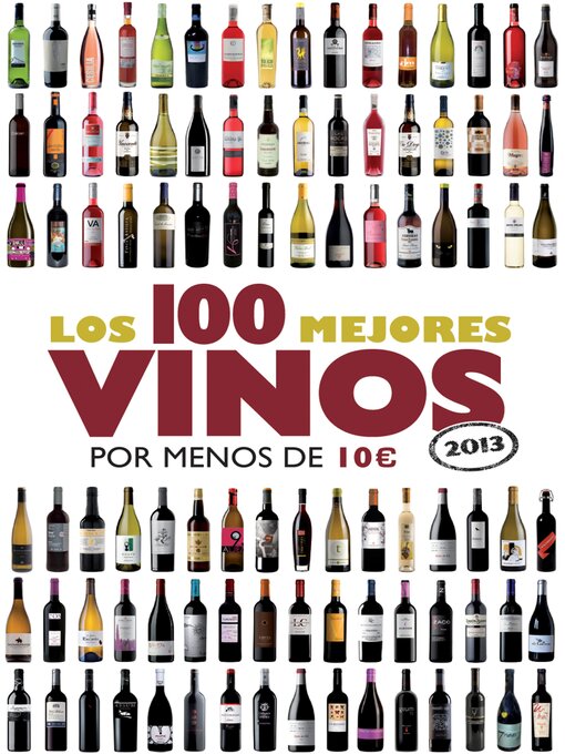 Title details for Los 100 mejores vinos por menos de 10 euros, 2013 by Alicia Estrada Alonso - Available